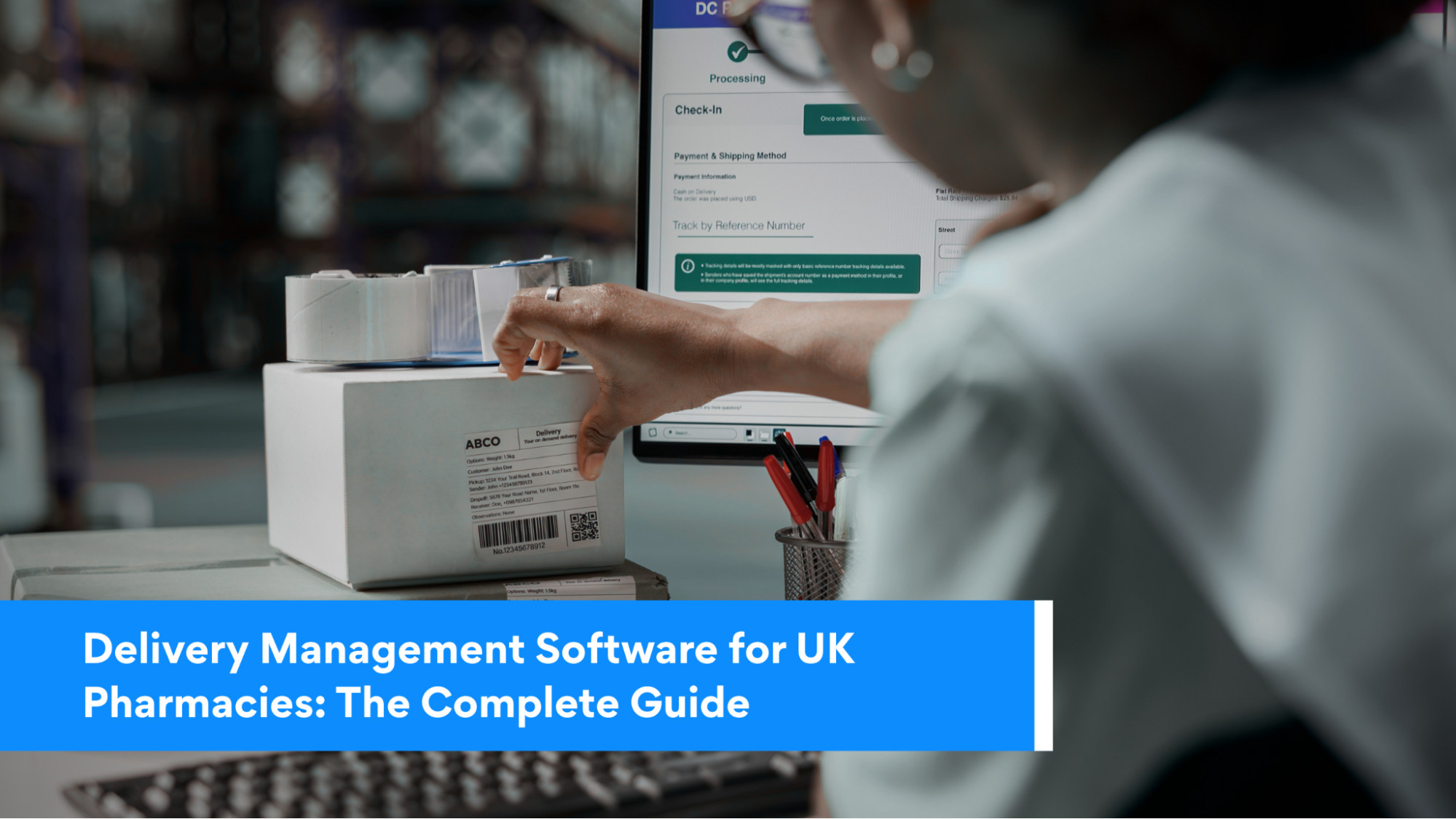 Delivery Management Software for UK Pharmacies: The Complete Guide